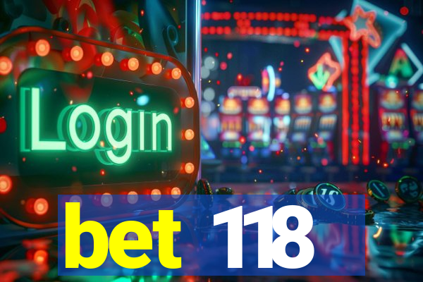 bet 118